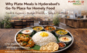 Why Plate Meals Is Hyderabad’s Go-To Place for Homely Food